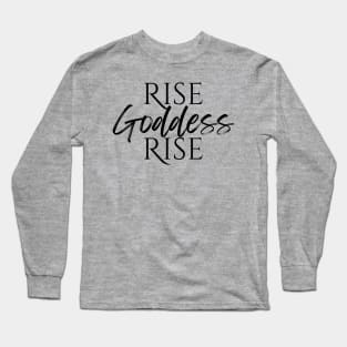 Rise Goddess Rise Long Sleeve T-Shirt